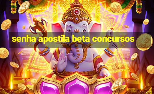 senha apostila beta concursos