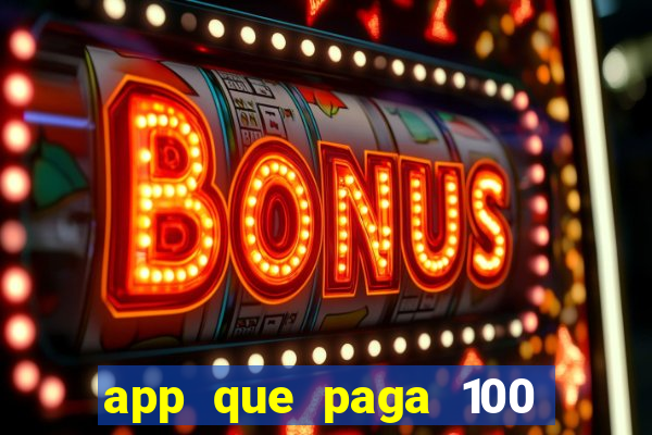 app que paga 100 reais por dia