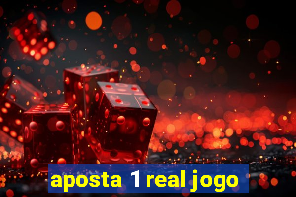 aposta 1 real jogo