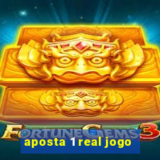 aposta 1 real jogo