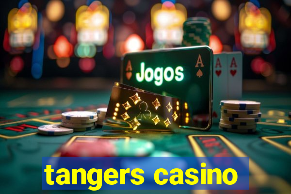 tangers casino