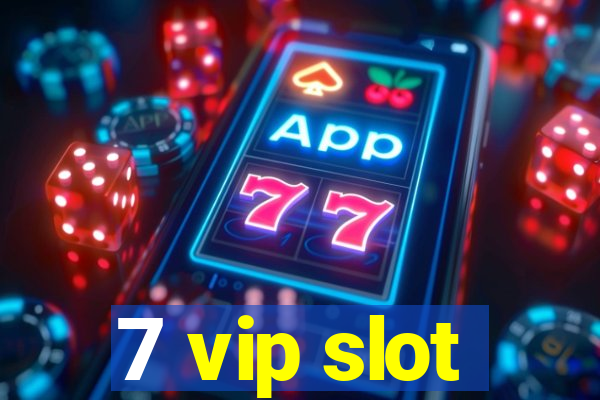 7 vip slot