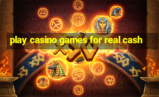 play casino games for real cash