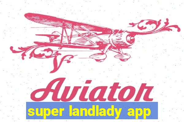 super landlady app