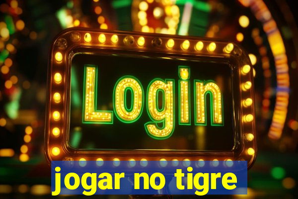 jogar no tigre