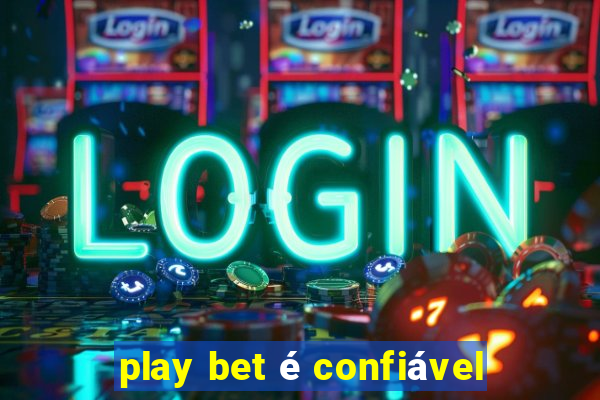 play bet é confiável