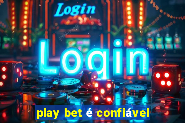 play bet é confiável