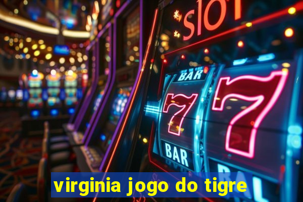 virginia jogo do tigre