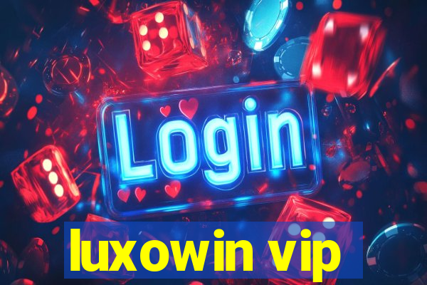 luxowin vip