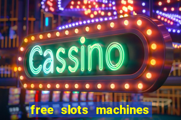 free slots machines casino games