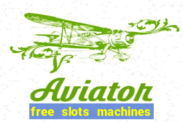 free slots machines casino games