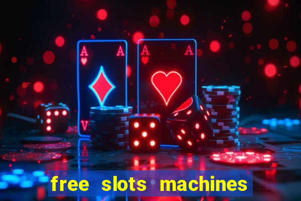 free slots machines casino games