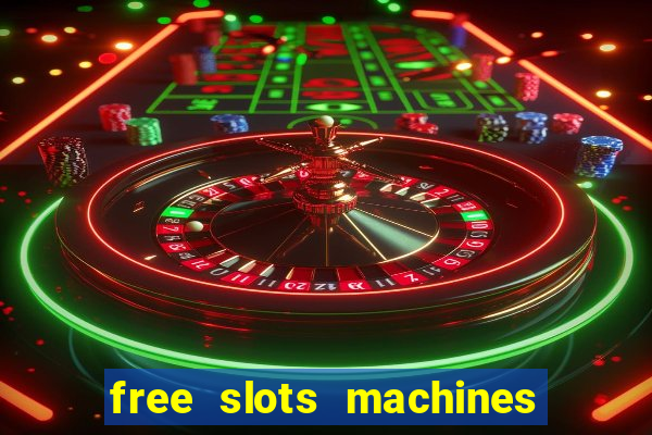 free slots machines casino games