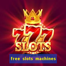 free slots machines casino games