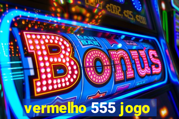 vermelho 555 jogo