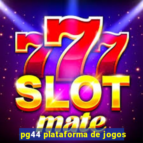 pg44 plataforma de jogos