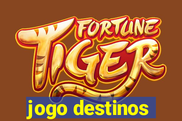 jogo destinos