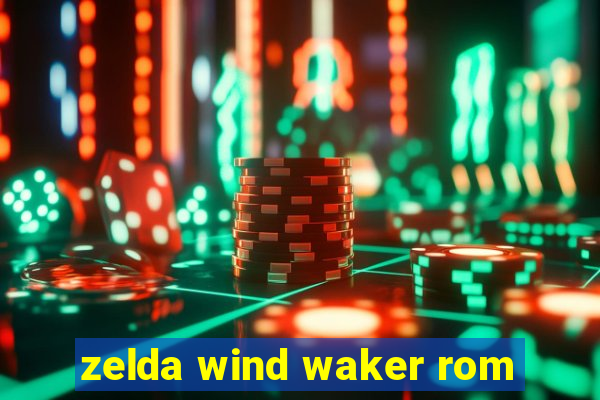 zelda wind waker rom