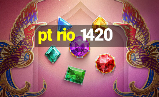 pt rio 1420