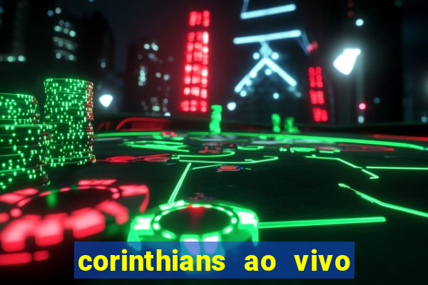 corinthians ao vivo multi canais