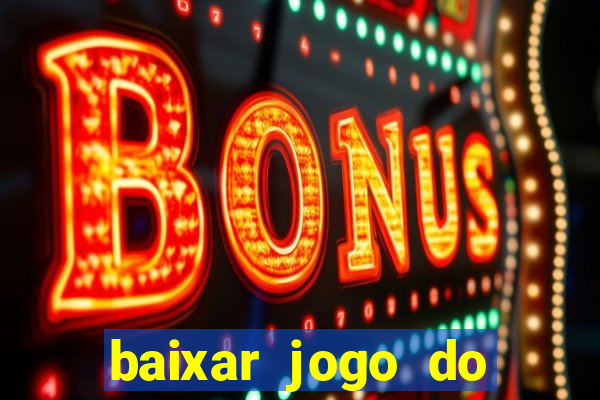 baixar jogo do tigrinho oficial