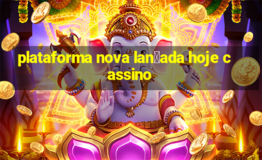 plataforma nova lan莽ada hoje cassino