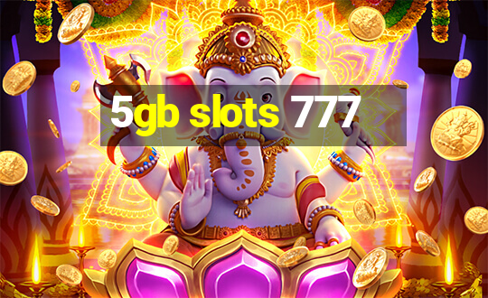 5gb slots 777