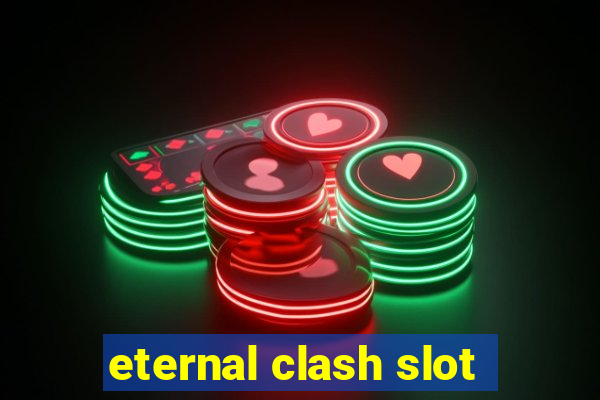 eternal clash slot