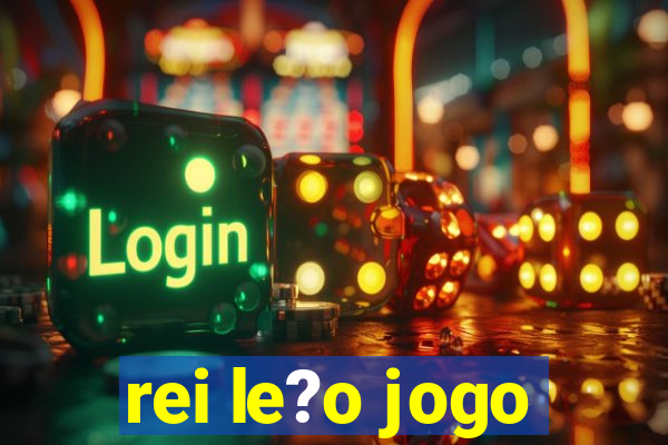 rei le?o jogo