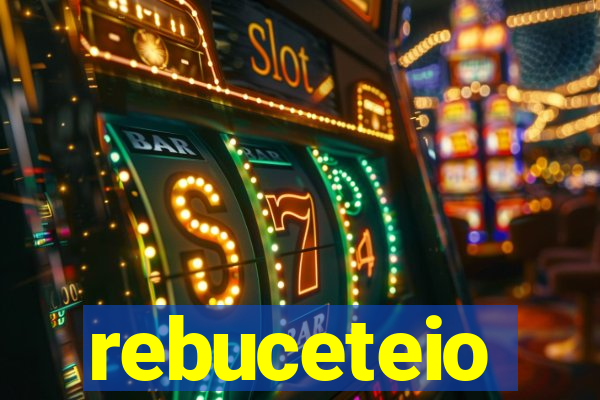 rebuceteio