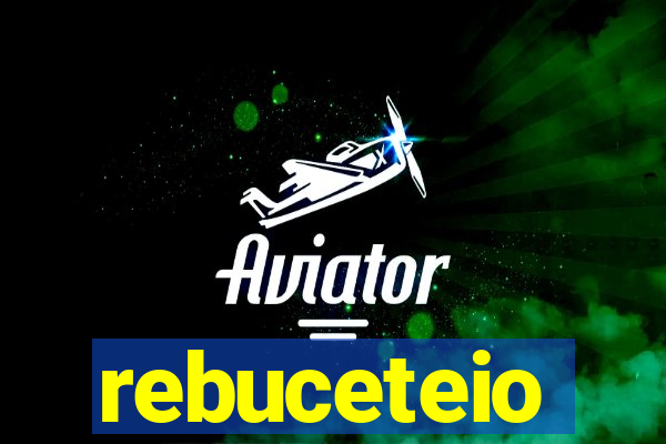 rebuceteio