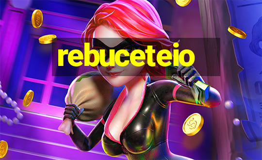 rebuceteio