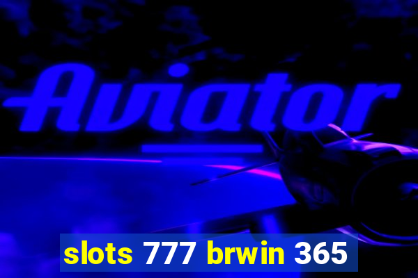 slots 777 brwin 365