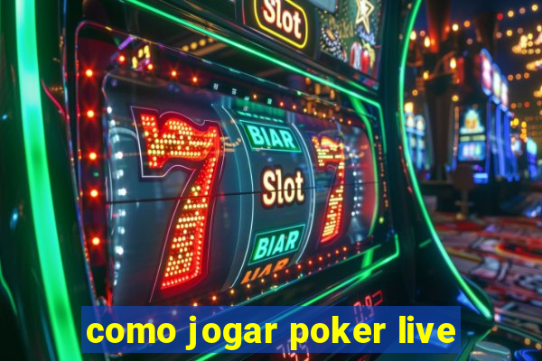 como jogar poker live