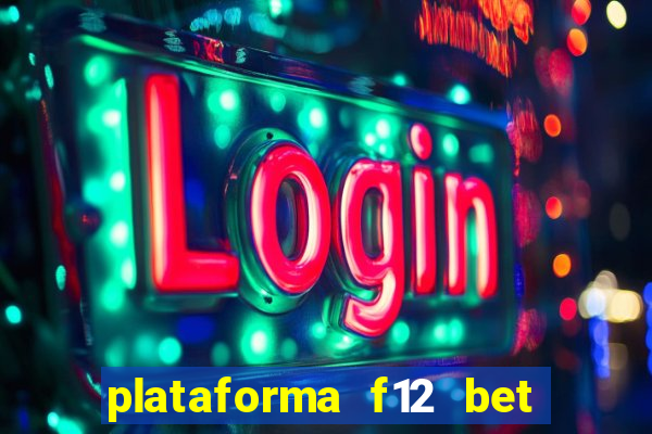 plataforma f12 bet é confiável