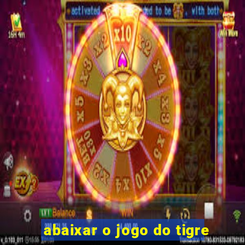 abaixar o jogo do tigre