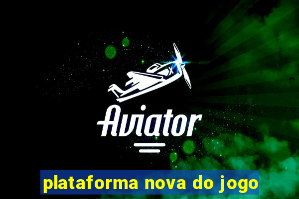 plataforma nova do jogo