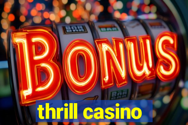 thrill casino