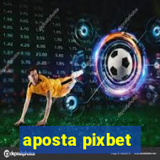 aposta pixbet