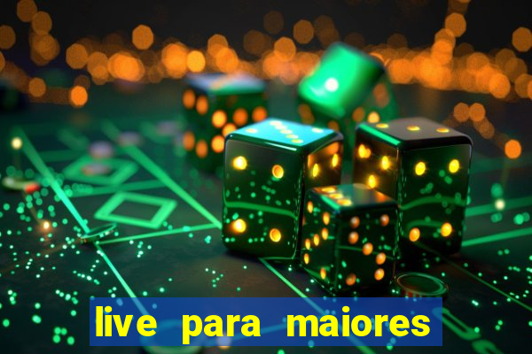 live para maiores de 18