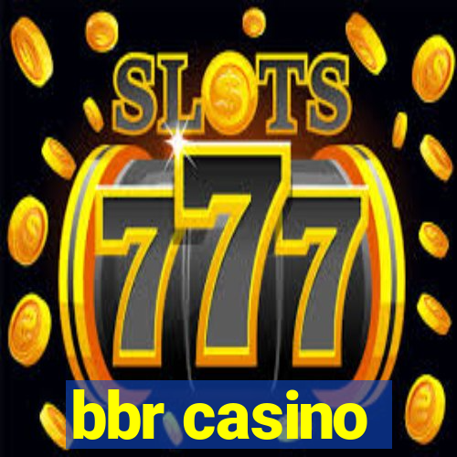 bbr casino