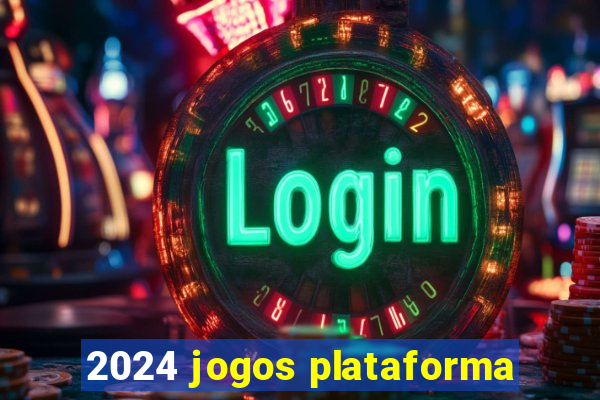 2024 jogos plataforma