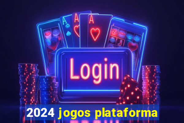 2024 jogos plataforma