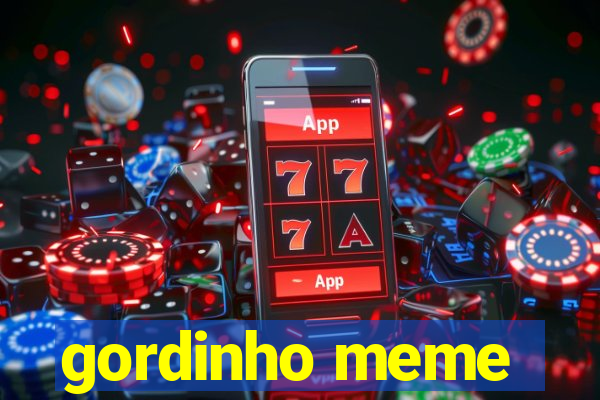 gordinho meme