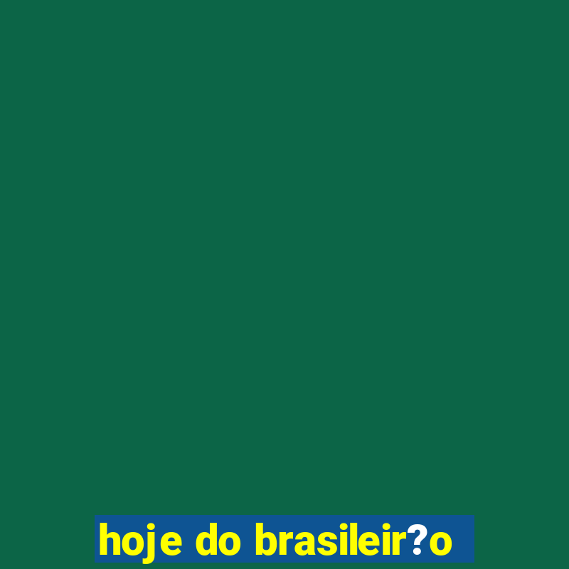 hoje do brasileir?o