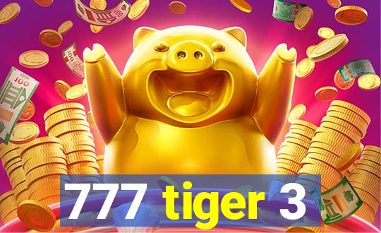 777 tiger 3