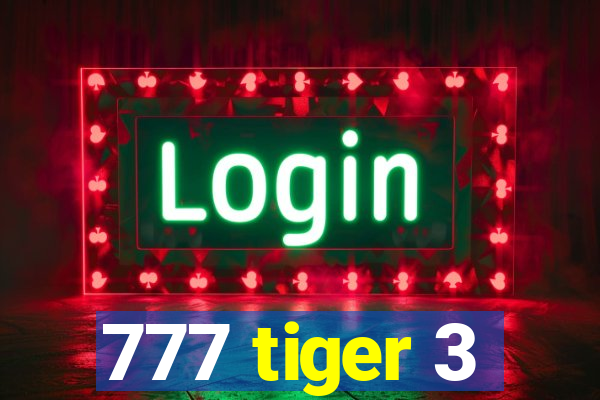 777 tiger 3