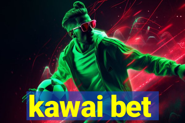 kawai bet