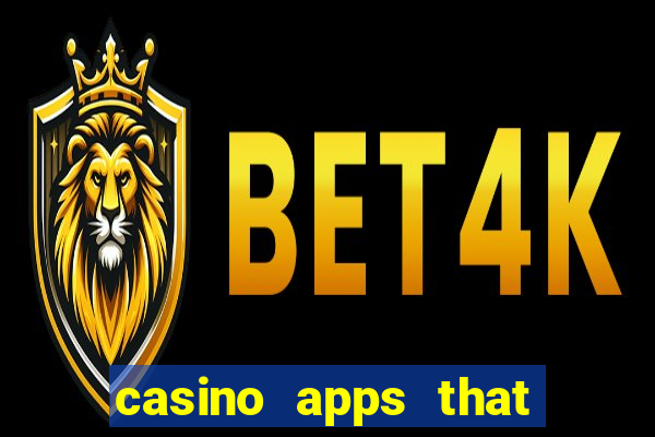 casino apps that pay real cash