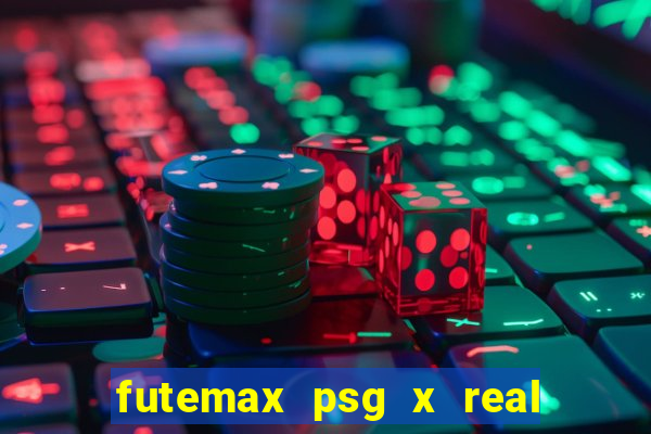 futemax psg x real madrid ao vivo